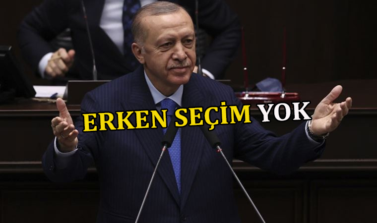 AK parti genel başkanı ve Cumhurbaşkanı Erdoğan’dan erken seçim açıklaması: Erken seçim yok!