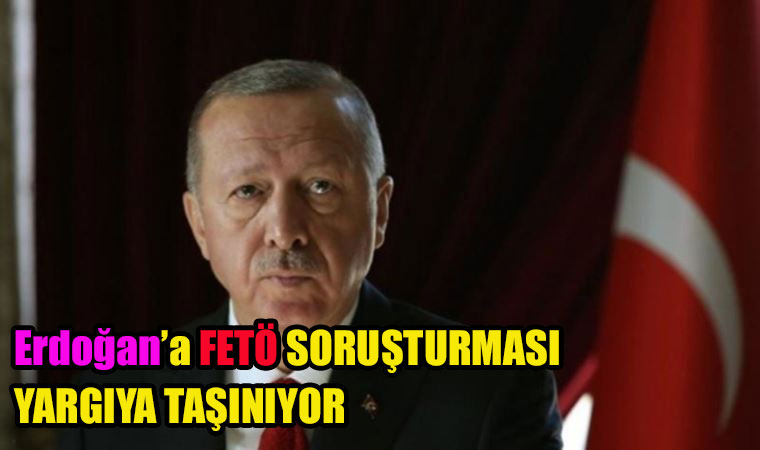 Recep Tayyip Erdoğan’ın yurt dışındaki mal varlıkları ve FETÖ ile ilişkisi olduğuna yönelik iddialar yargıya taşınıyor!