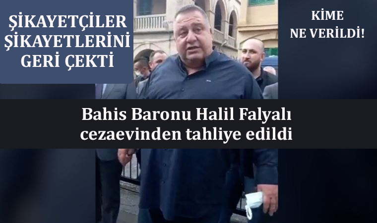 Bahis Baronu Halil Falyalı cezaevinden tahliye edildi! Şikayetçi olanlar davalarını geri çekmiş!