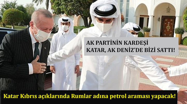 Ak Partinin kardeşi Katar Kıbrıs açıklarında Rumlar adına petrol araması yapacak!