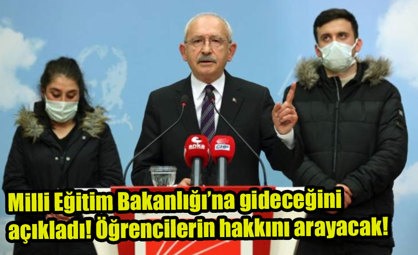 Kemal Kılıçdaroğlu, yarın saat 13:00’te Milli Eğitim Bakanlığı’na gideceğini açıkladı! Öğrencilerin hakkını arayacak!