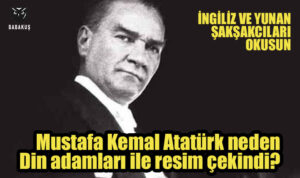 Mustafa Kemal Atatürk neden Din adamları