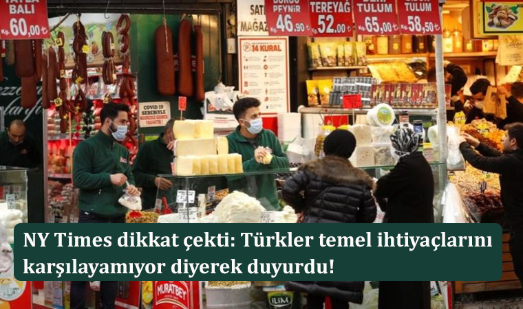 NY Times dikkat çekti: Türkler temel ihtiyaçlarını karşılayamıyor diyerek duyurdu!