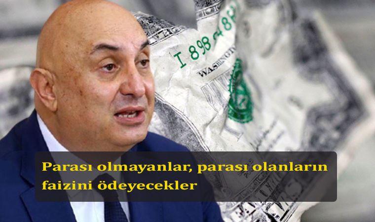 CHP’den ‘dolar-euro- faiz’ açıklaması: Parası olmayanlar, parası olanların faizini ödeyecekler
