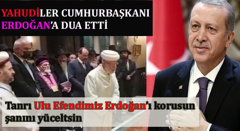 Yahudiler Cumhurbaşkanı Erdoğan’a dua etti!