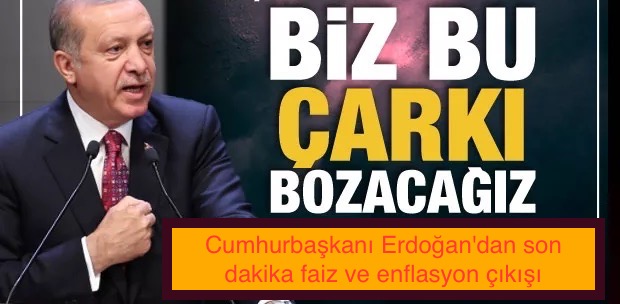 Cumhurbaşkanı Erdoğan’dan son dakika faiz ve enflasyon çıkışı