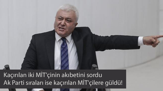 Tuncay Özkan kaçırılan iki MİT’çinin akıbetini sordu, Ak Parti sıraları ise kaçırılan MİT’çilere güldü!