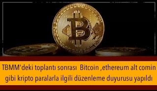 TBMM’deki toplantı sonrası  Bitcoin ,ethereum alt comin gibi kripto paralarla ilgili düzenleme duyurusu yapıldı