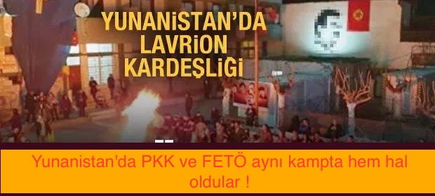 Yunanistan’da PKK ve FETÖ aynı kampta hem hal oldular !