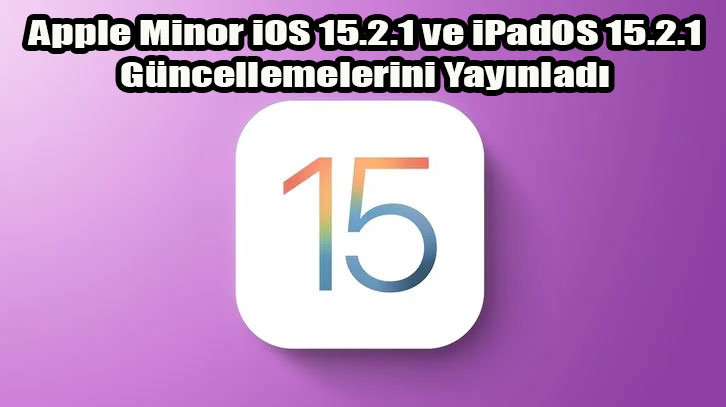 Apple Minor iOS 15.2.1 ve iPadOS 15.2.1 Güncelle