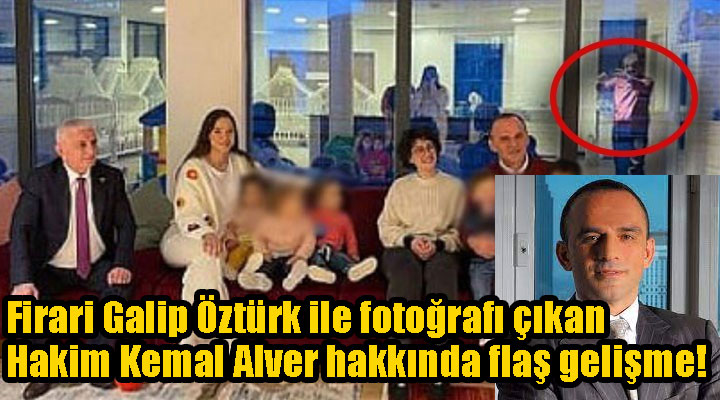Firari Galip Öztürk ile fotoğrafı çıkan Hakim Kemal Alver hakkında flaş gelişme!