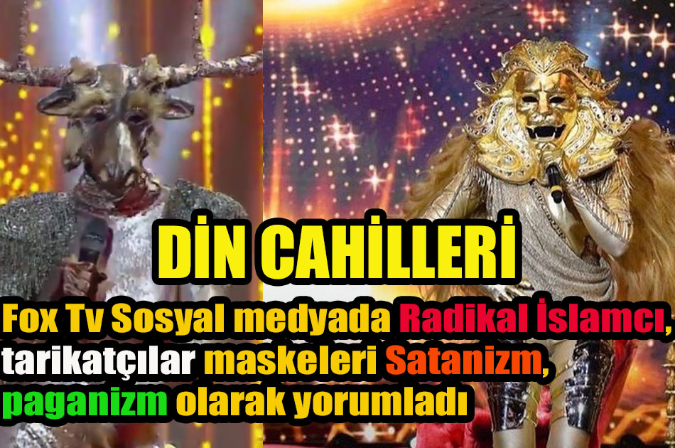 Fox Tv Sosyal medyada Radikal İslamcı, tarikatçılar maskeleri Satanizm,paganizm olarak yorumladı