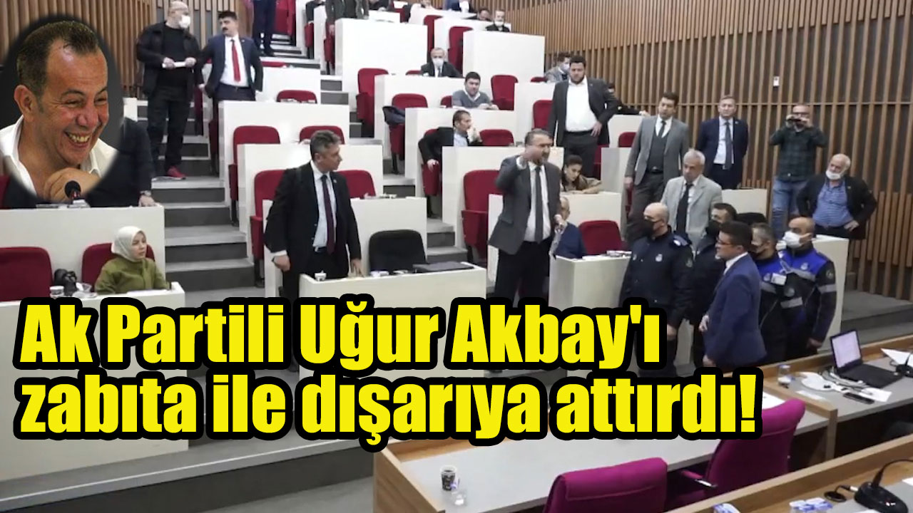 Tanju Özcan kendisine hakaret eden Ak Partili Uğur Akbay’ı zabıta ile dışarıya attırdı!