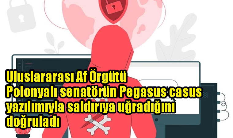 Uluslararası Af Örgütü, Polonyalı senatörün Pegasus casus yazılımıyla saldırıya uğradığını doğruladı