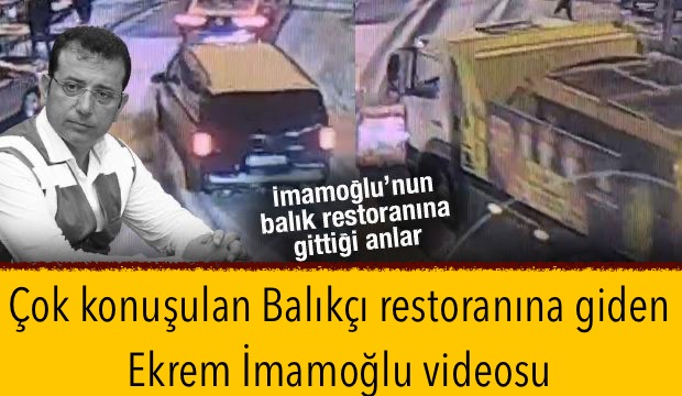 Çok konuşulan Balıkçı restoranına giden Ekrem İmamoğlu videosu