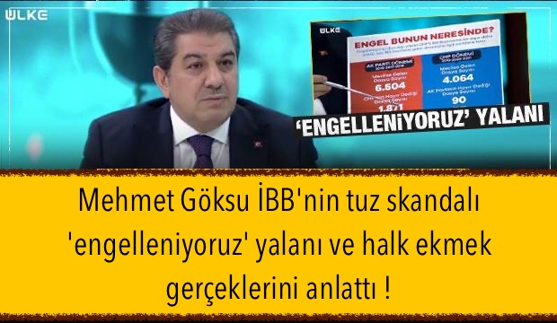 Mehmet Göksu İBB’nin tuz skandalı ‘engelleniyoruz’ yalanı ve halk ekmek gerçeklerini anlattı !