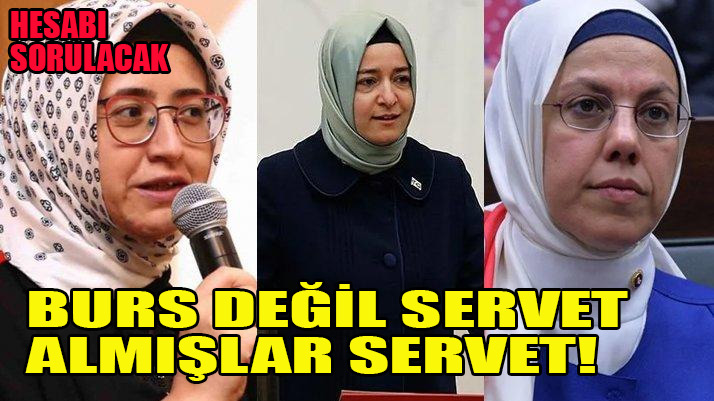 AK Partililere burslar için suç duyurusu Rabia İlhan Kalender, Fatma Betül Sayan Kaya, Ravza Kavakçı!