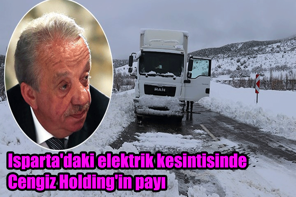 Isparta’daki elektrik kesintisinde Ak Partili Cengiz Holding’in payı!