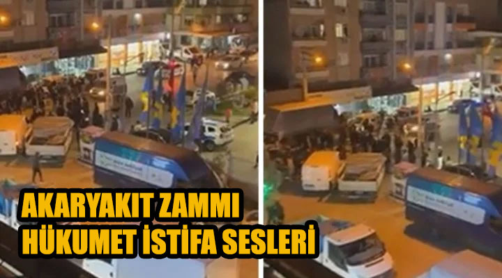 İzmir’de Akaryakıt zammı protestosu Hükumet istifa sesleri!