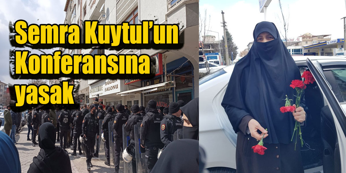 Alparslan Kuytul’un eşi Semra Kuytul’a engelleme! Semra Kuytul Ankara konferansı yasak!
