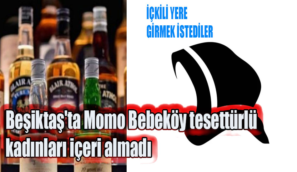 Beşiktaş’ta Momo Bebeköy tesettürlü kadınları içeri almadı