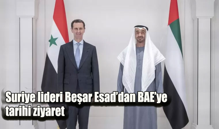 Suriye lideri Beşşar Esad BAE’ye ziyaret gerçekleştirdi!