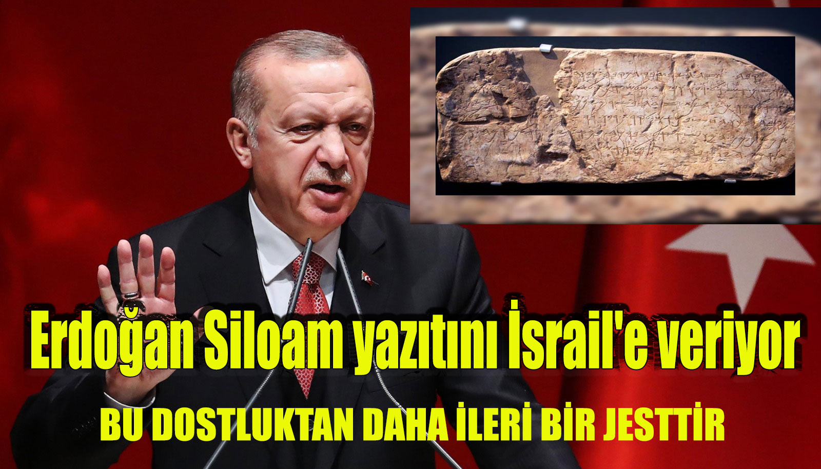 Ak partili Cumhurbaşkanı Erdoğan Siloam yazıtını İsrail’e veriyor! Çok yanlış adım çok!