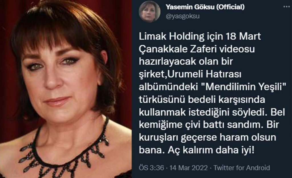 Şarkıcı ve söz yazarı Yasemin Göksu, Limak Holding için "18 Mart Çanakkale Zaferi" videosu hazırlayacak bir şirketin kendisinden "Mendilimin Yeşili" türküsünü bedeli karşılığı kullanmak istediğini, bu isteği reddettiğini duyurdu.