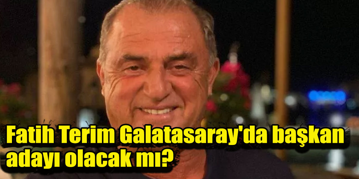Fatih Terim Galatasaray’da başkan adayı olacak mı?