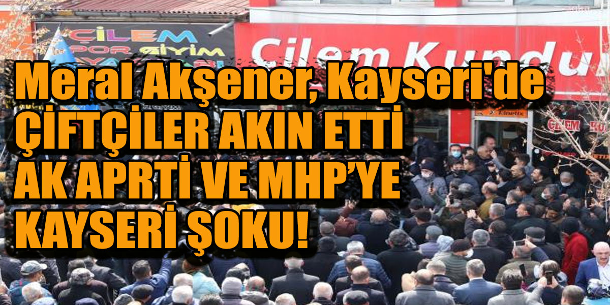 Meral Akşener Kayseri’de vatandaşlar ile buluştu!