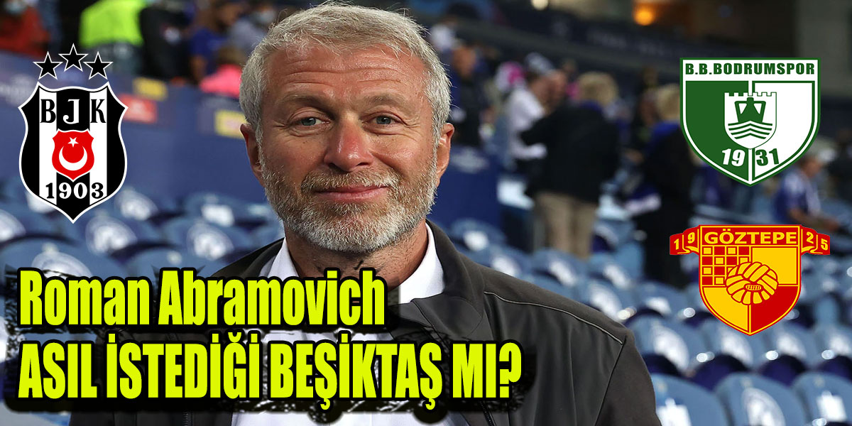 Roman Abramovich Bodrumspor ve Göztepe’yi satın almak istediği iddia edildi!