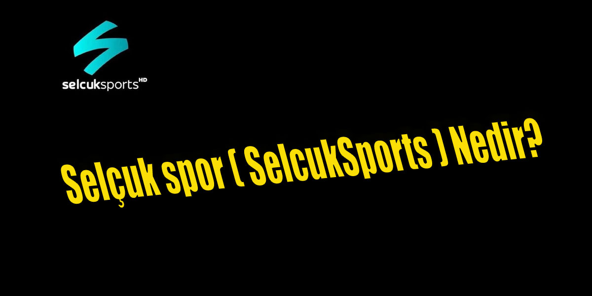 Selçuk spor ( SelcukSports ) Nedir? Selçukspor tv canlı izle Bein Sports!