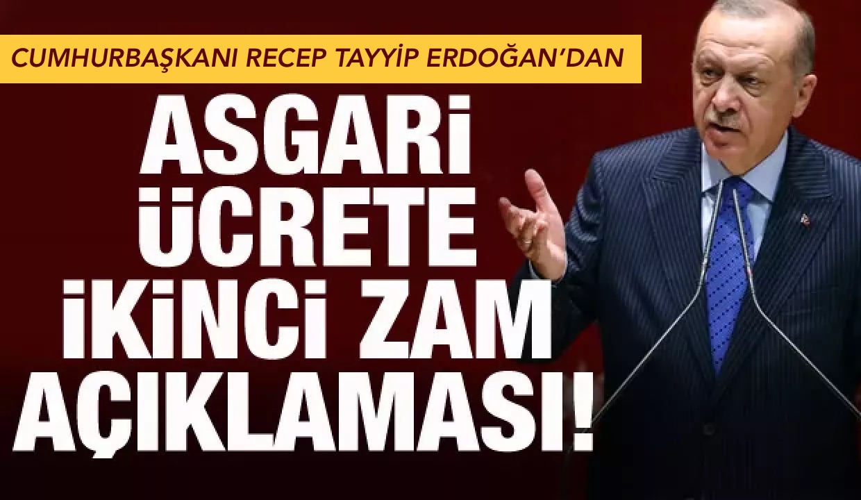 Cumhurbaşkanı Recep Tayyip Erdoğan’dan asgari ücrete ikinci zam açıklaması!