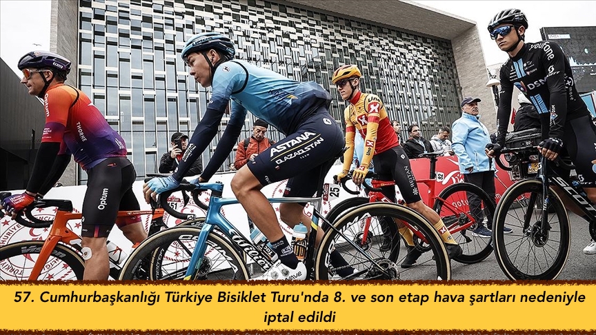 57. Cumhurbaşkanlığı Türkiye Bisiklet Turu’nda 8. ve son etap hava şartları nedeniyle iptal edildi