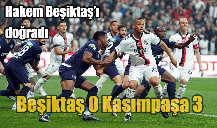 Beşiktaş 0 Kasımpaşa 3 Hakem Yasin Kol Maçta Kırmızı Kartı vermedi!