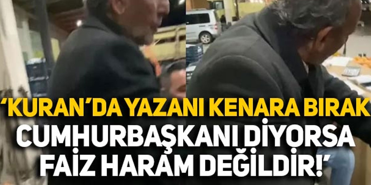 Kuran’da yazanı bırak, Cumhurbaşkanı Erdoğan diyorsa FAİZ helaldir!