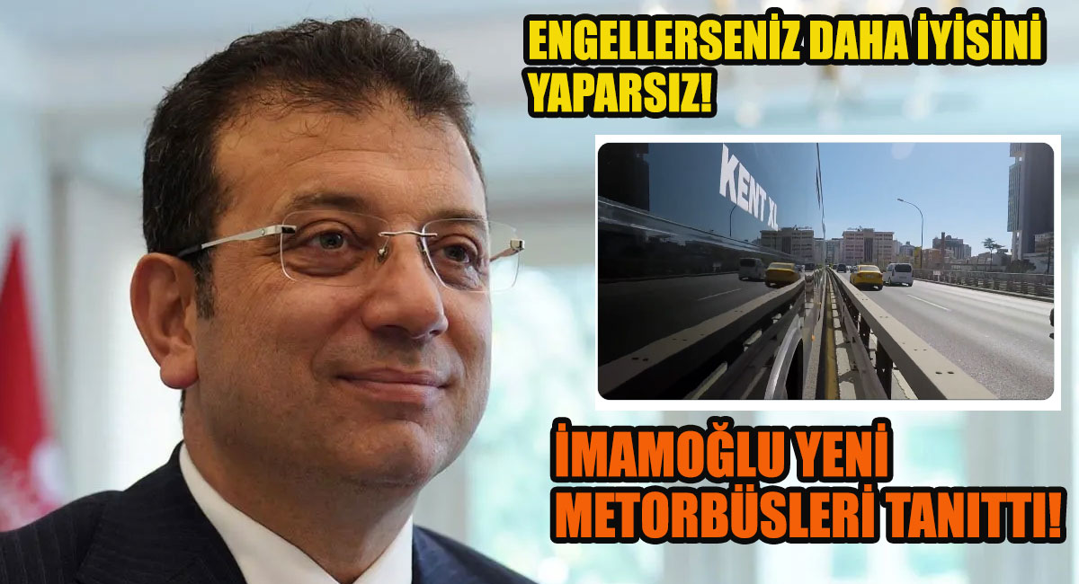 Ekrem İmamoğlu yeni Metrobüsleri tanıttı, ilk 30 adet kısa sürede yollarda!