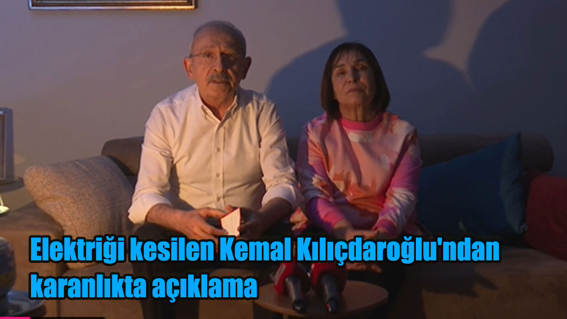Elektriği kesilen Kemal Kılıçdaroğlu’ndan karanlıkta açıklama: Sivil itaatsizlik çağrısı değil bir direniştir