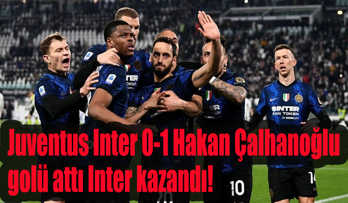 Juventus Inter 0-1 Hakan Çalhanoğlu golü attı Inter kazandı!