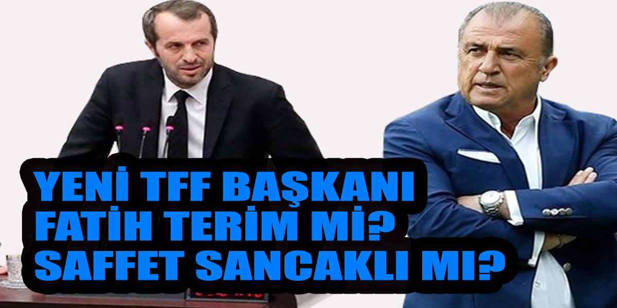 TFF Başkanı Nihat Özdemir istifa etti İlk aday ise Eski Milli Futbolcu ve Millet vekili Saffet Sancaklı veya Fatih Terim!
