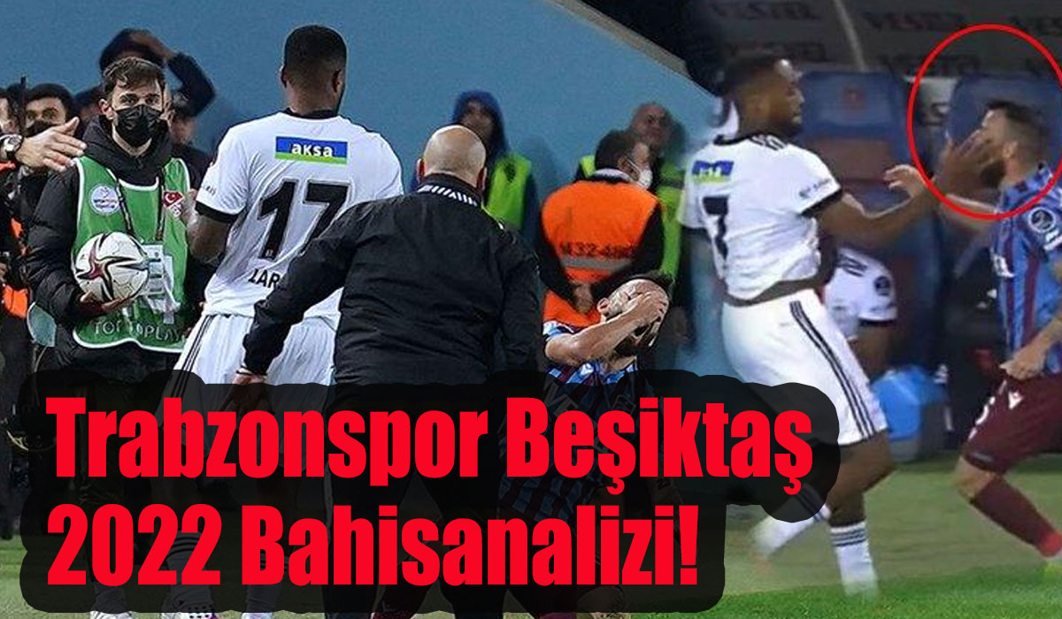Trabzonspor Beşiktaş 2022 Bahisanalizi!
