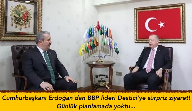 Cumhurbaşkanı Erdoğan’dan BBP lideri Destici’ye sürpriz ziyaret! Günlük planlamada yoktu…