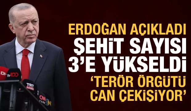 Cumhurbaşkanı Erdoğan: Pençe Kilit’te şehit sayısı 3’e yükseldi