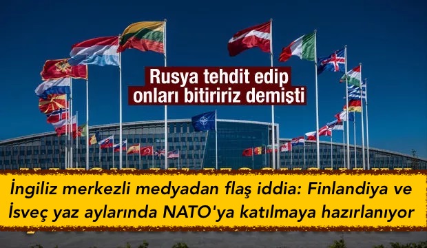 İngiliz merkezli medyadan flaş iddia: Finlandiya ve İsveç yaz aylarında NATO’ya katılmaya hazırlanıyor