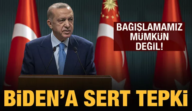 Cumhurbaşkanı Erdoğan’dan Biden’a çok sert tepki: Bağışlamamız mümkün değil!