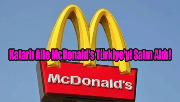McDonald’s Türkiye Katarlılara satıldı!