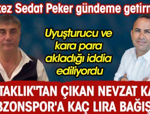 Reis Sedat Peker’in iddialarıyla gündeme gelen Nevzat Kaya, Trabzonspor’a ne kadar bağış yaptığı belli oldu