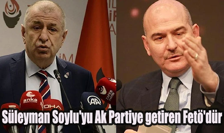 Ümit Özdağ: Süleyman Soylu’yu Ak Partiye getiren Fetö’dür!