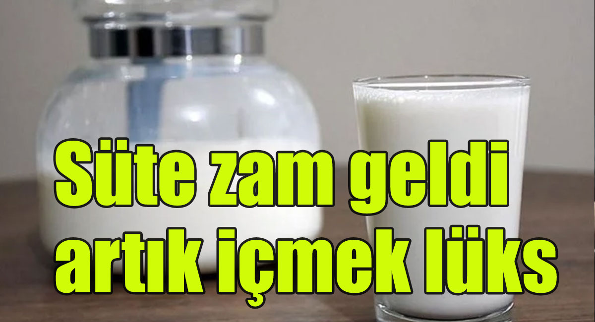 Süte bir zam daha geldi ” Ak Parti ve MHP Zamları Durduramıyor “