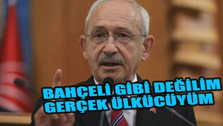 Kılıçdaroğlu: Ben Devlet Bahçeli değilim! Ben gerçek ülkücüyüm, ben gerçek milliyetçiyim